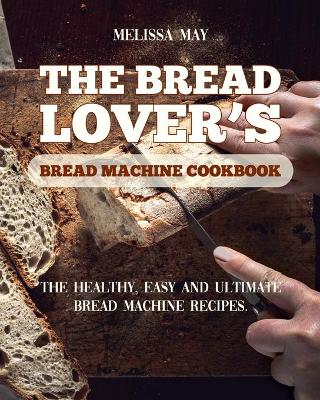 Book cover for The Bread Lover's Bread Machine Cookbook