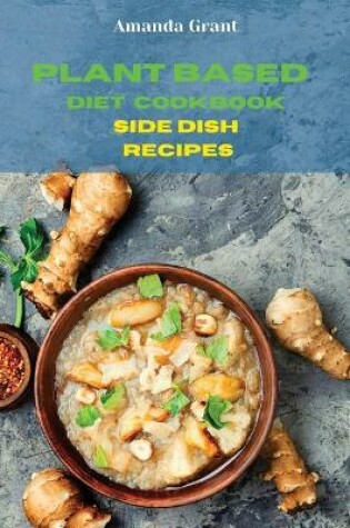 Cover of Plant Based Diet Cookbook Side Dish Recipes