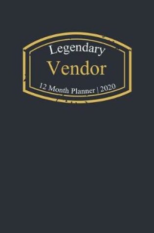 Cover of Legendary Vendor, 12 Month Planner 2020