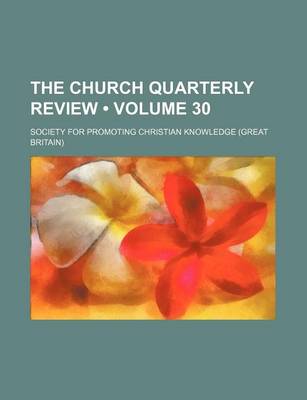 Book cover for The Church Quarterly Review (Volume 30)