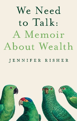 Book cover for We Need To Talk: A Memoir About Wealth