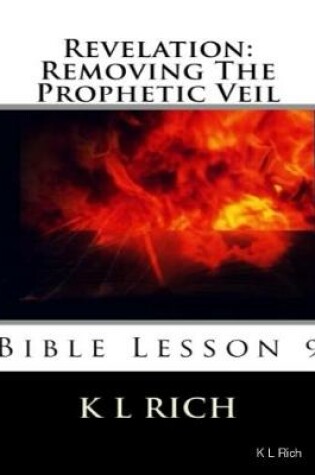 Cover of Revelation: Removing the Prophetic Veil Bible Lesson 9