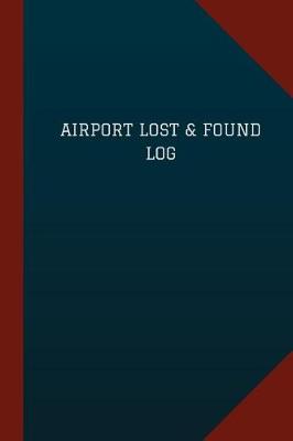 Cover of Airport Lost & Found Log (Logbook, Journal - 124 pages, 6" x 9")