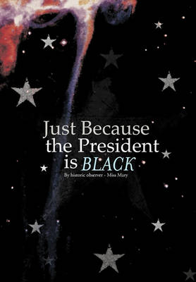 Book cover for Just Because the President is Black