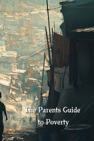 Cover of The Parents Guide to Poverty