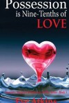 Book cover for Possession is Nine-Tenths of Love