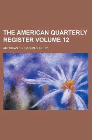 Cover of The American Quarterly Register Volume 12