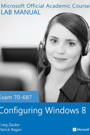 Cover of Exam 70–687 Configuring Windows 8 Lab Manual