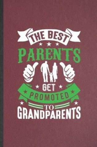 Cover of The Best Parents Get Promoted to Grandparents