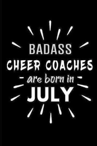 Cover of Badass Cheer Coaches Are Born In July