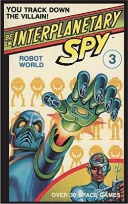 Book cover for Be An Interplanetary Spy: Robot World