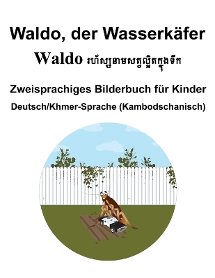 Book cover for Deutsch/Khmer-Sprache (Kambodschanisch) Waldo, der Wasserkäfer Zweisprachiges Bilderbuch für Kinder