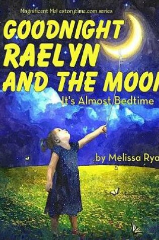 Cover of Goodnight Raelyn and the Moon, It's Almost Bedtime