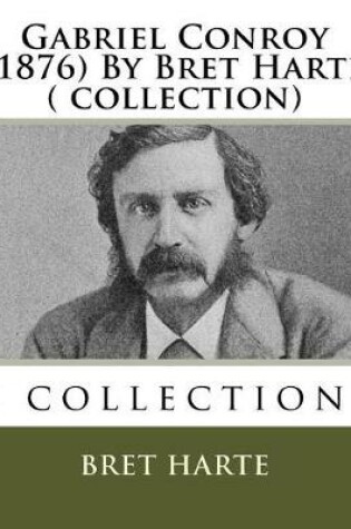 Cover of Gabriel Conroy (1876) By Bret Harte ( collection)