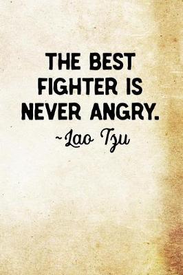 Cover of The best fighter is never angry Lao Tzu