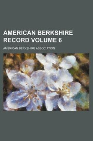 Cover of American Berkshire Record Volume 6