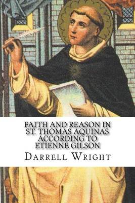 Cover of Faith and Reason in St. Thomas Aquinas According to Etienne Gilson