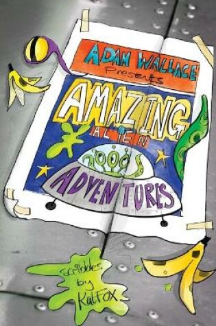 Cover of Adam Wallace Presents ... Amazing Alien Adventures!