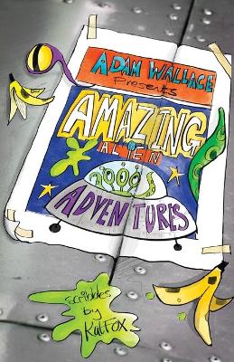 Book cover for Adam Wallace Presents ... Amazing Alien Adventures!