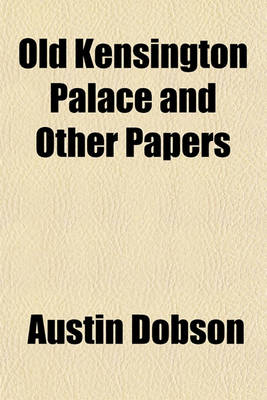 Book cover for Old Kensington Palace, and Other Papers