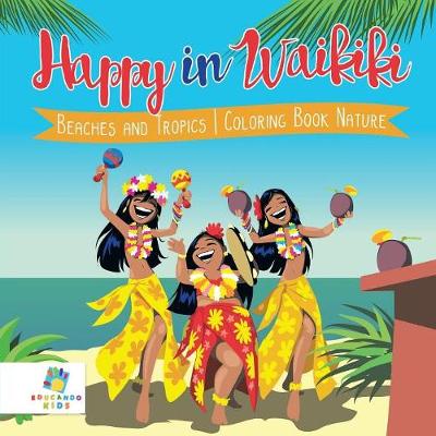 Book cover for Happy in Waikiki Beaches and Tropics Coloring Book Nature