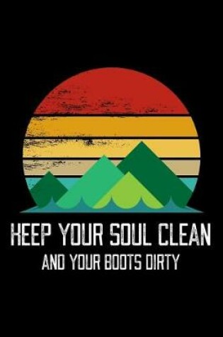 Cover of Keep Your Soul Clean And Your Boots Dirty