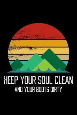 Book cover for Keep Your Soul Clean And Your Boots Dirty