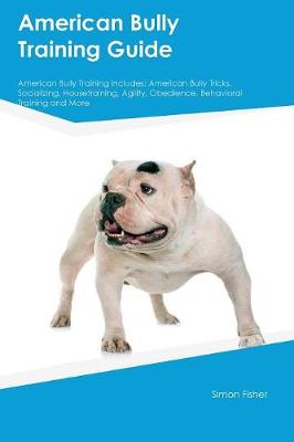 Book cover for American Bully Training Guide American Bully Training Includes