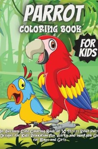 Cover of Parrot Coloring Book For Kids