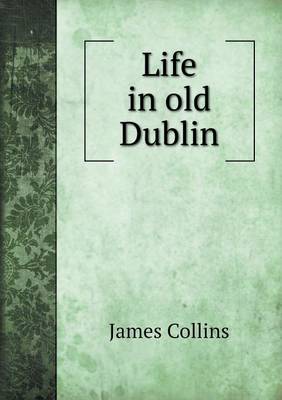 Book cover for Life in old Dublin