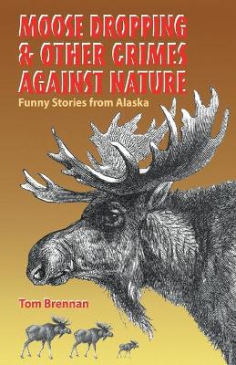 Book cover for Moose Dropping and Other Crimes Against Nature