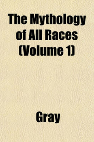 Cover of The Mythology of All Races (Volume 1)