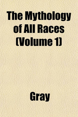 Book cover for The Mythology of All Races (Volume 1)