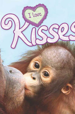 Cover of I Love: Kisses
