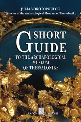 Cover of Short Guide to the Archaeological Museum of Thessaloniki (English language edition)