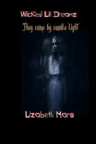Cover of wicked lil dreamz they came by candlelight