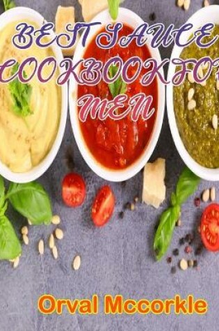 Cover of Best Sauce Cookbook for Men