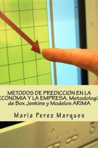 Cover of Metodos de Prediccion En La Economia Y La Empresa. Metodología de Box Jenkins Y Modelos Arima