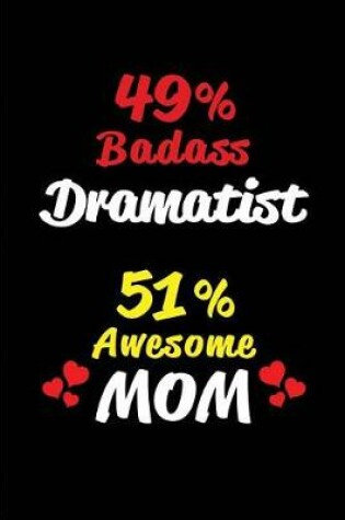 Cover of 49% Badass Dramatist 51% Awesome Mom