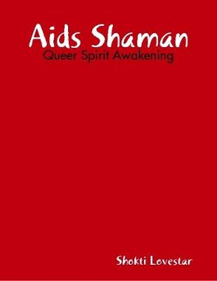 Book cover for Aids Shaman: Queer Spirit Awakening