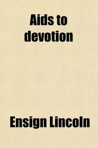 Cover of AIDS to Devotion; Including Bickersteth on Prayer, Watt's Guide to Prayer and Select Devotional Exercises