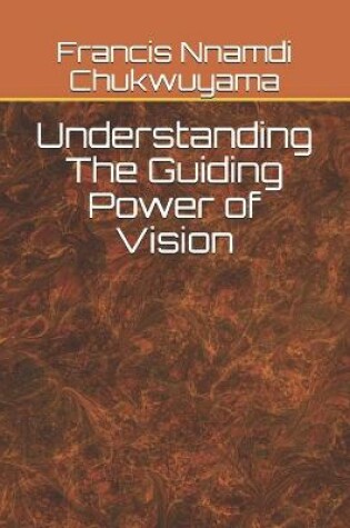 Cover of Understanding The Guiding Power of Vision
