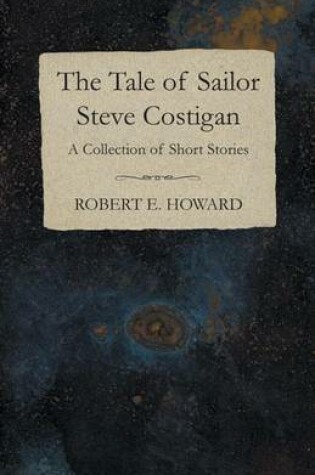 Cover of The Tale of Sailor Steve Costigan (a Collection of Short Stories)