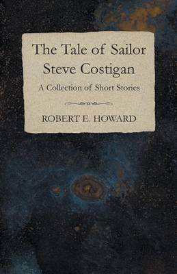 Book cover for The Tale of Sailor Steve Costigan (a Collection of Short Stories)