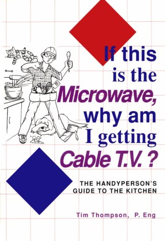 Book cover for If This is the Microwave, Why am I Getting Cable T.V.?