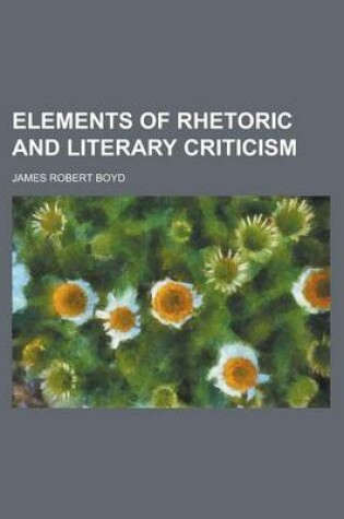 Cover of Elements of Rhetoric and Literary Criticism