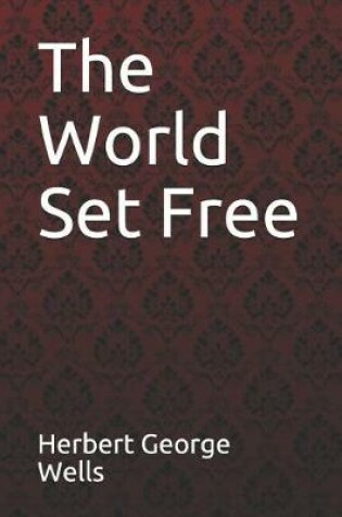 Cover of The World Set Free Herbert George Wells