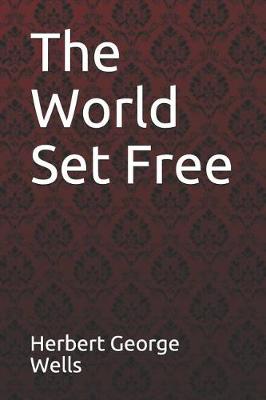 Book cover for The World Set Free Herbert George Wells