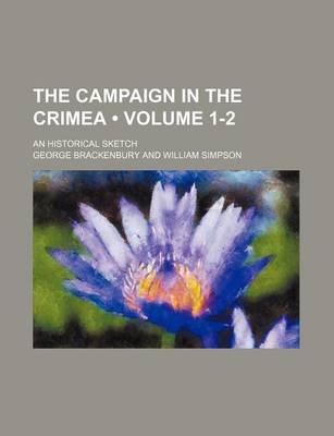 Book cover for The Campaign in the Crimea (Volume 1-2); An Historical Sketch