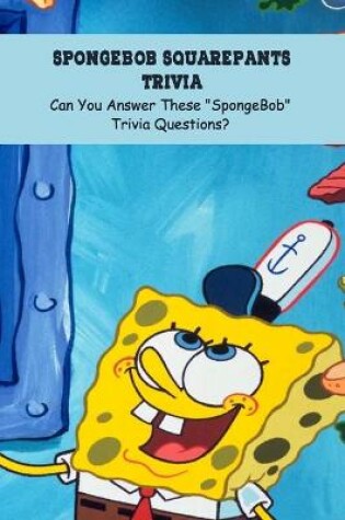 Cover of Spongebob Squarepants Trivia